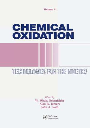 Chemical Oxidation: Technology for the Nineties, Volume IV de John A. Roth