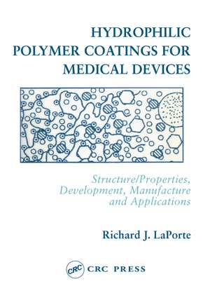 Hydrophilic Polymer Coatings for Medical Devices de Richard J. LaPorte