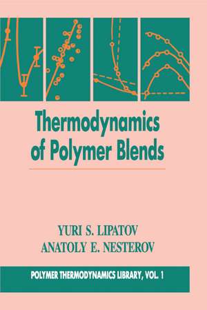 Thermodynamics of Polymer Blends, Volume I de Anatoly E. Nesterov