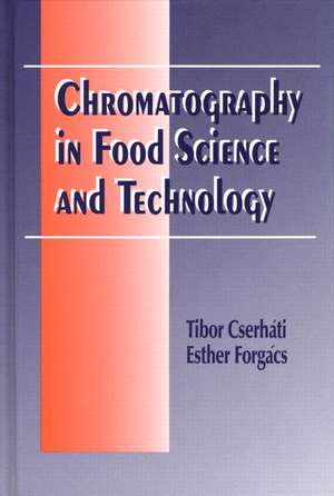 Chromatography in Food Science and Technology de Tibor Cserhati