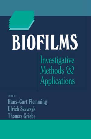 Biofilms: Investigative Methods and Applications de Hans-Curt Flemming