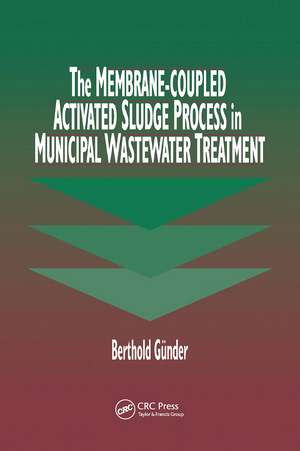 The Membrane-Coupled Activated Sludge Process in Municipal Wastewater Treatment de Berthold Guender