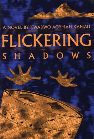 Flickering Shadows de Kwadwo Agymah Kamau