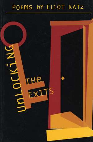 Unlocking the Exits de Eliot Katz