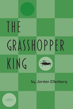 The Grasshopper King de Jordan Ellenberg