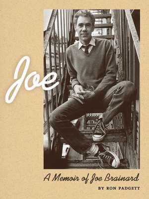 Joe: A Memoir of Joe Brainard de Ron Padgett