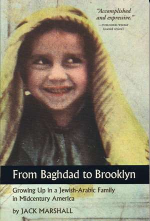 From Baghdad to Brooklyn: Growing Up in a Jewish-Arabic Family in Midcentury America de Jack Marshall