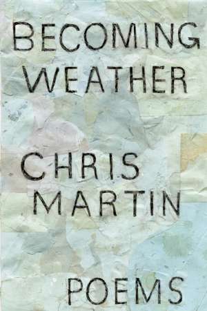 Becoming Weather de Chris Martin