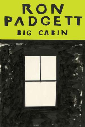 Big Cabin de Ron Padgett