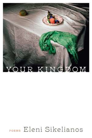 Your Kingdom de Eleni Sikelianos