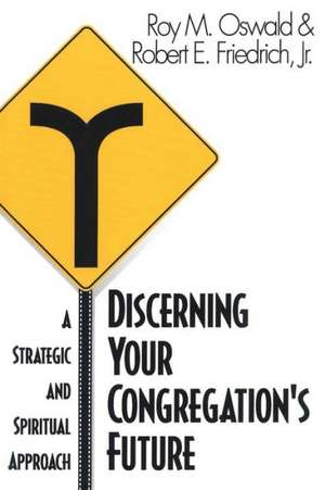 Discerning Your Congregation's Future de Roy M. Oswald