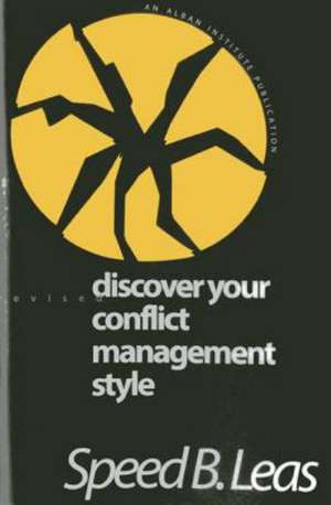 Discover Your Conflict Management Style de Speed B. Leas