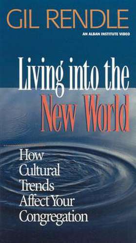 Rendle, G: Living into the New World: de Gilbert R. Rendle