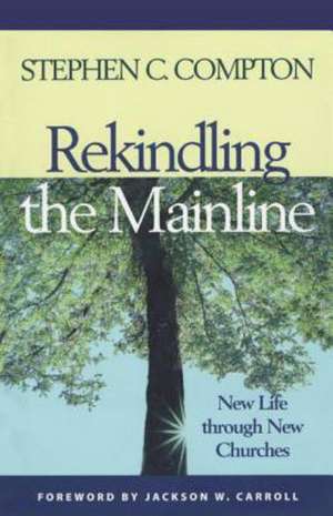 Rekindling the Mainline de Stephen C. Compton