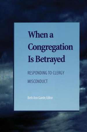 When a Congregation Is Betrayed de Candace R. Benyei