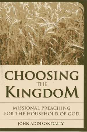 Choosing the Kingdom de John Addison Dally