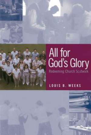 All for God's Glory de Louis B. Weeks