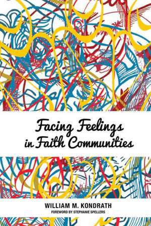 Facing Feelings in Faith Communities de William M. Kondrath