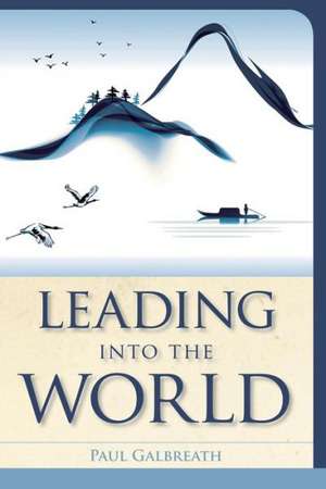 Leading Into the World de Paul Galbreath