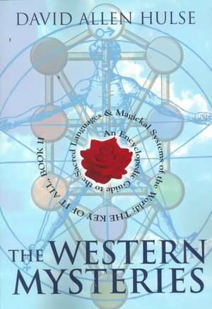 The Western Mysteries: An Encyclopedic Guide to the Sacred Languages & Magickal Systems of the World de David Allen Hulse