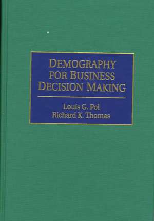 Demography for Business Decision Making de Louis Pol