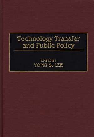 Technology Transfer and Public Policy de Yong Lee