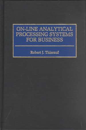 On-line Analytical Processing Systems for Business de Robert J. Thierauf