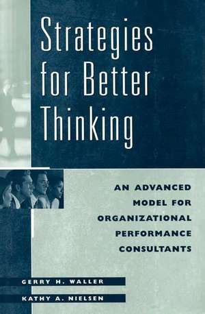 Strategies for Better Thinking: An Advanced Model for Organizational Performance Consultants de Kathy Nielsen