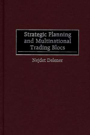 Strategic Planning and Multinational Trading Blocs de Nejdet Delener