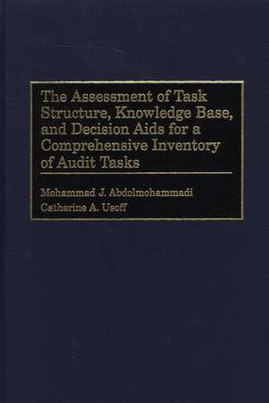 The Assessment of Task Structure, Knowledge Base, and Decision Aids for a Comprehensive Inventory of Audit Tasks de Catherine A. Usoff