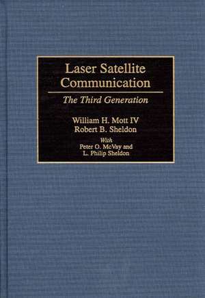 Laser Satellite Communication: The Third Generation de William H. Mott IV