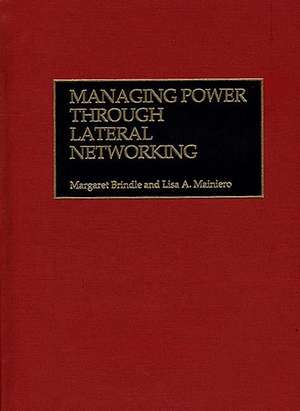 Managing Power Through Lateral Networking de Margaret C. Brindle