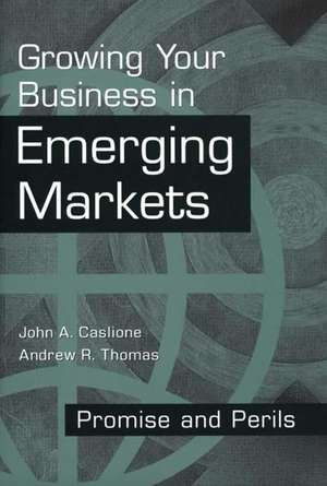 Growing Your Business in Emerging Markets: Promise and Perils de John Caslione