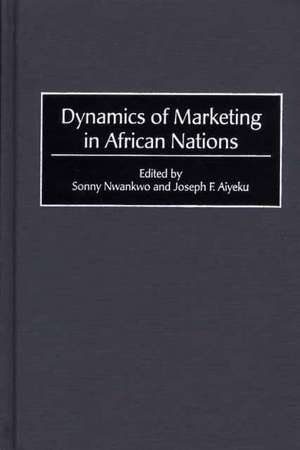 Dynamics of Marketing in African Nations de Sonny Nwankwo