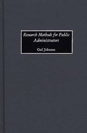 Research Methods for Public Administrators de Gail Johnson