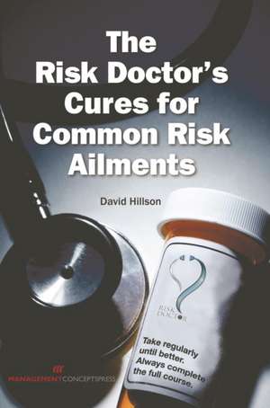 Risk Doctor's Cures for Common Risk Ailments de David Hillson