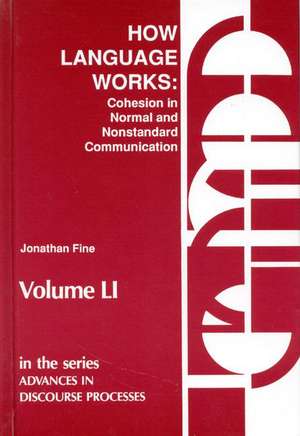 How Language Works: Cohesion in Normal and Nonstandard Communication de Jonathan Fine