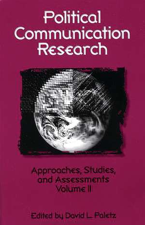 Political Communication Research: Approaches, Studies, and Assessments, Volume 2 de David L. Paletz