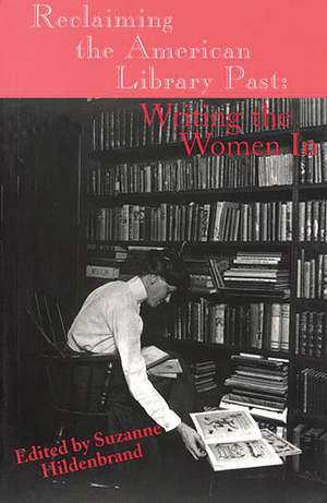 Reclaiming the American Library Past: Writing the Women In de Suzanne Hildenbrand