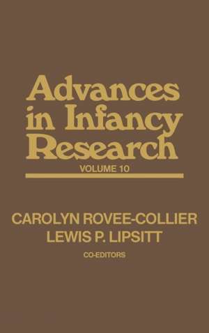 Advances in Infancy Research: Volume 10 de Carolyn Rovee-Collier