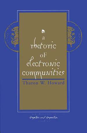 A Rhetoric of Electronic Communities de Tharon W. Howard