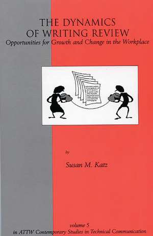 The Dynamics of Writing Review: Opportunities for Growth and Change in the Workplace de Susan M. Katz