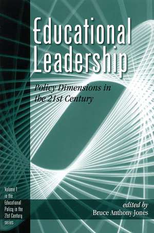 Educational Leadership: Policy Dimensions in the 21st Century de Bruce A. Jones