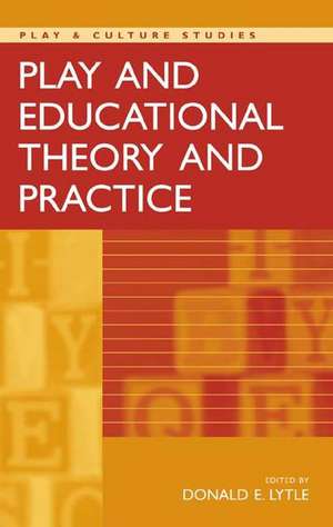 Play and Educational Theory and Practice de Don Lytle