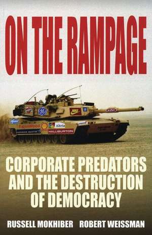 On the Rampage: Corporations Plundering the Global Village de Robert Weissman