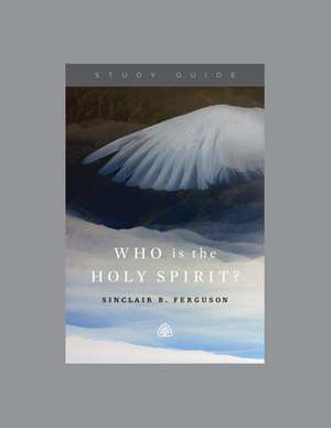 Who Is the Holy Spirit?, Teaching Series Study Guide de Ligonier Ministries