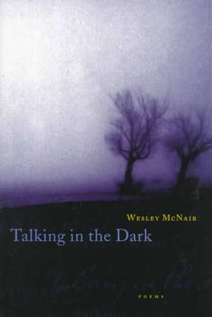 Talking in the Dark de Wesley McNair