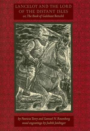 Lancelot and the Lord of the Distant Isles: Or, the Book of Galehaut Retold de Patricia Terry