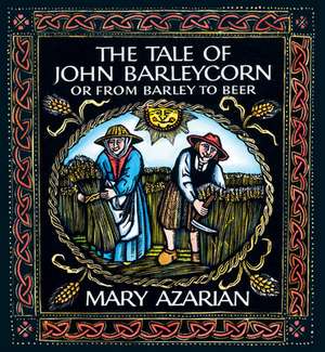 The Tale of John Barleycorn de Mary Azarian