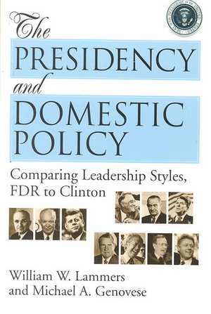 The Presidency and Domestic Policy: Comparing Leadership Styles, FDR to Clinton de William W. Lammers